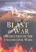 Book cover of The Blast of War - Destruction in the English Civil Wars by PORTER, Stephen